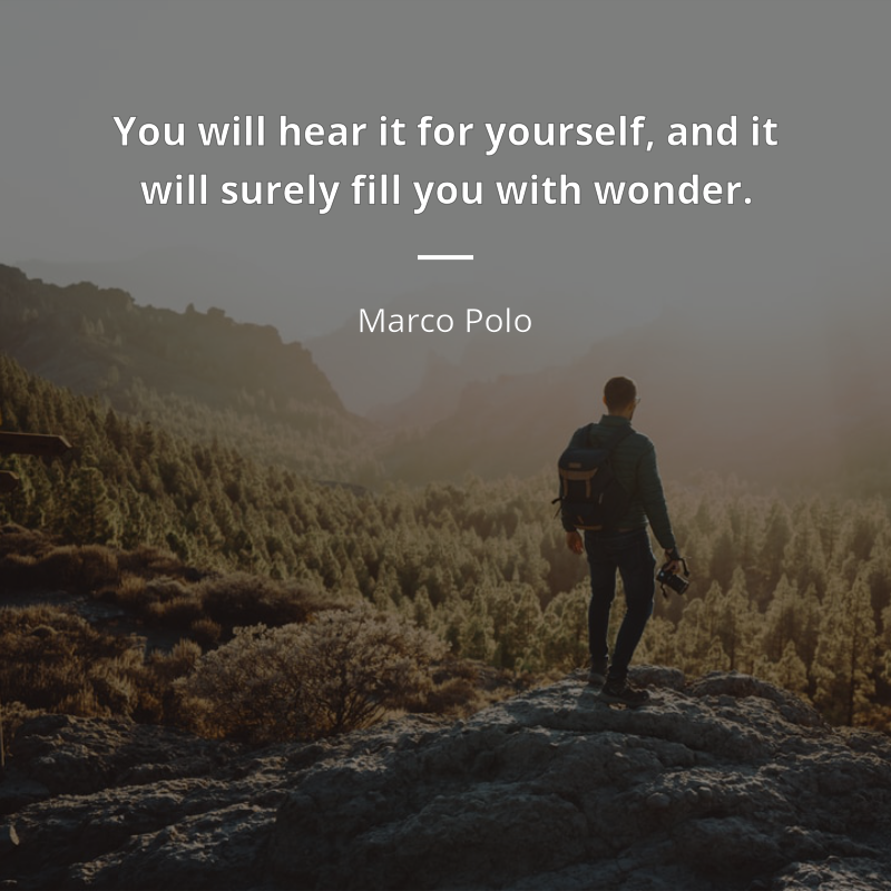 Marco Polo цитата: “You will hear it for yourself, and it will surely fill you with wonder.”