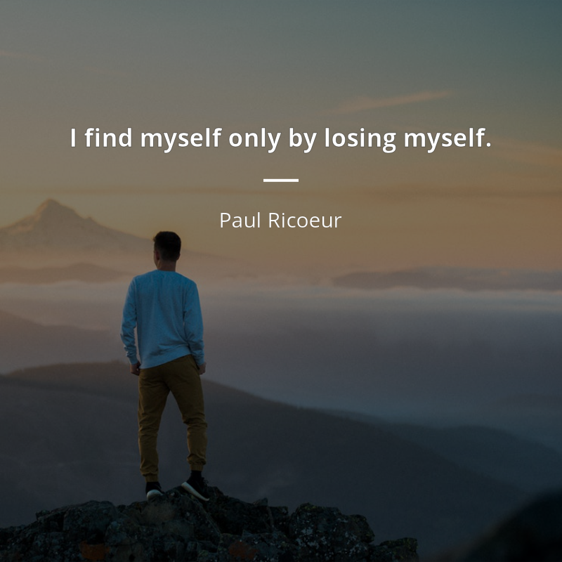 Paul Ricoeur цитата: “I find myself only by losing myself.”