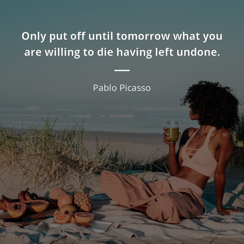 Pablo Picasso цитата: “Only put off until tomorrow what you are willing to die having left undone.”