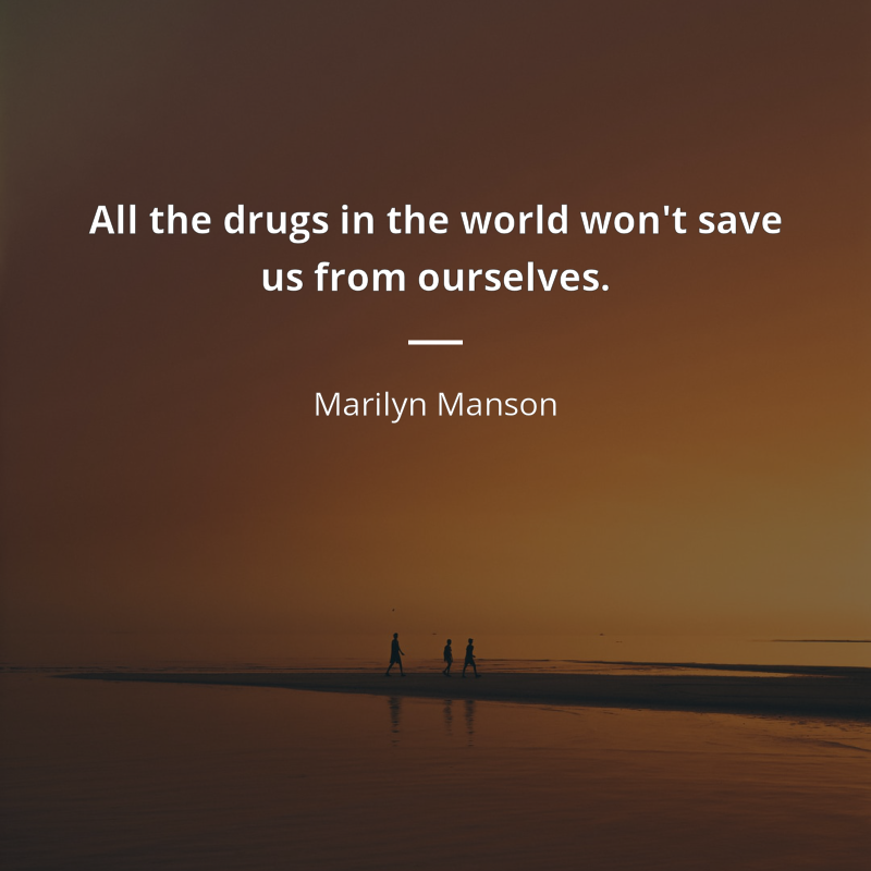 Marilyn Manson цитата: “All the drugs in the world won't save us from ourselves.”
