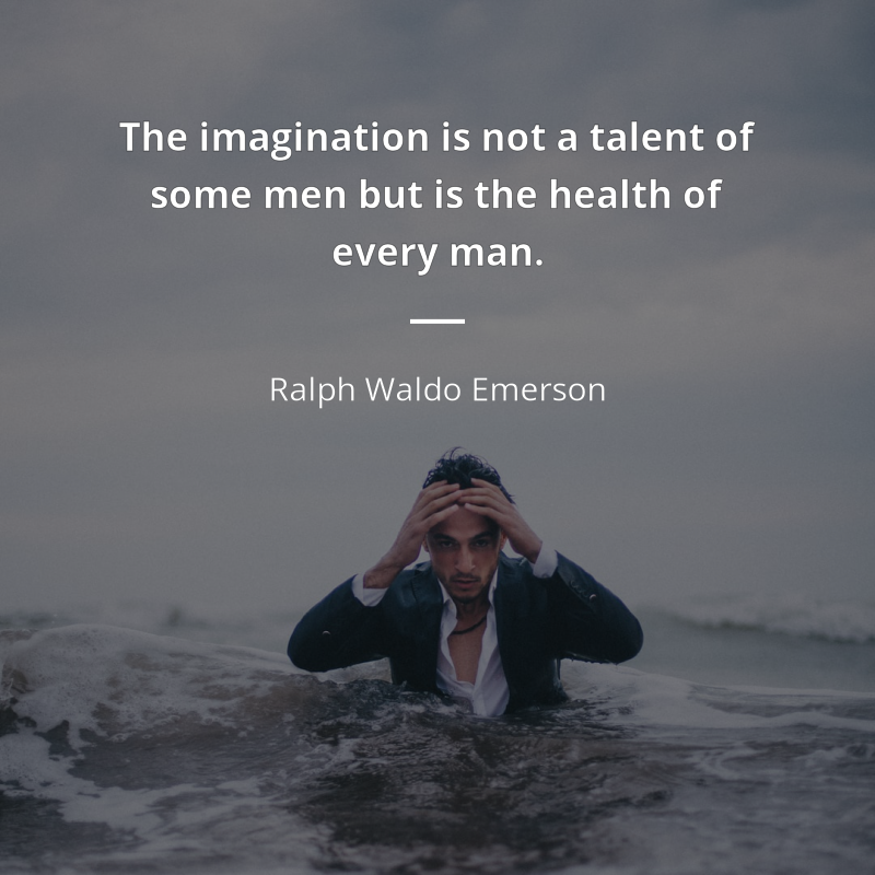 Ralph Waldo Emerson цитата: “The imagination is not a talent of some men but is the health of every man.”
