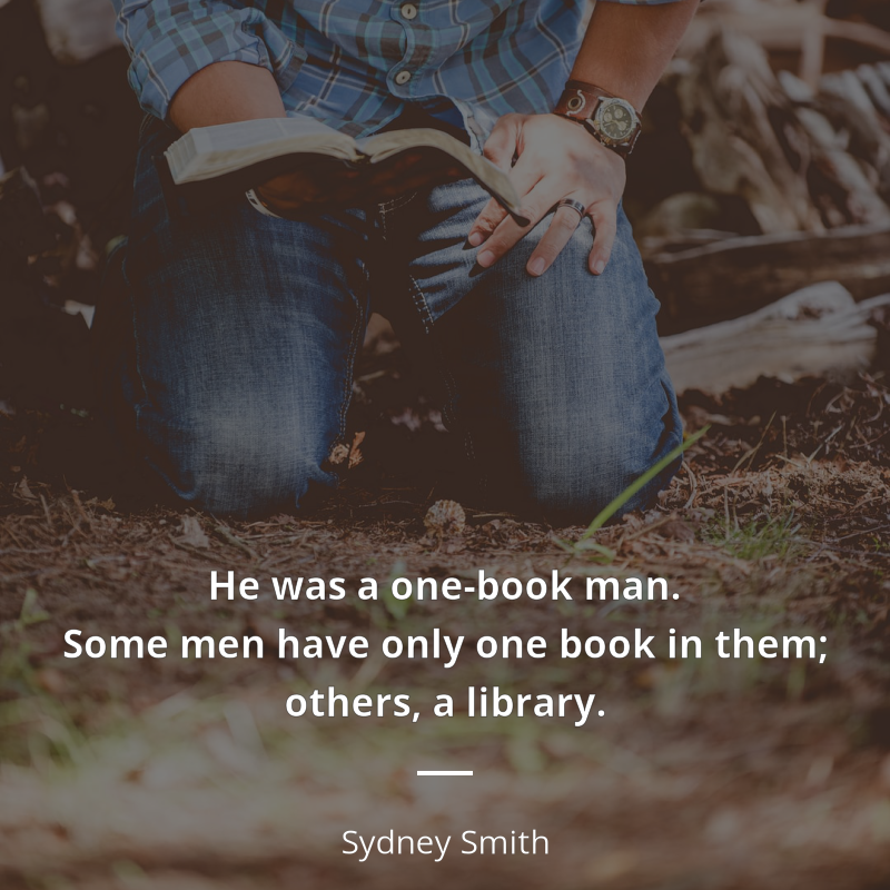 Sydney Smith цитата: “He was a one-book man. Some men have only one book in them; others, a library.”