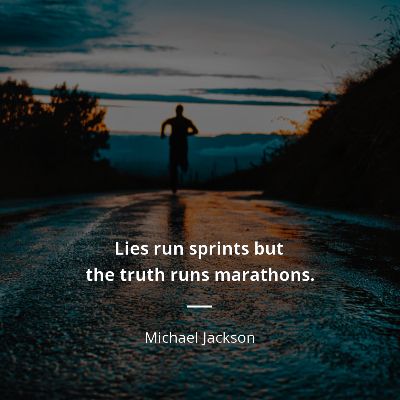 Michael Jackson цитата: “Lies run sprints but the truth runs marathons.”