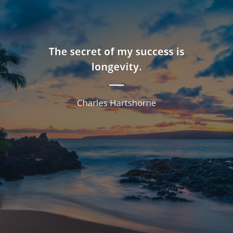 Charles Hartshorne цитата: “The secret of my success is longevity.”