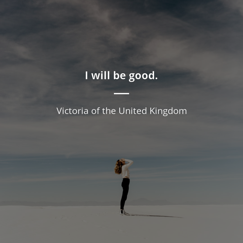 Victoria of the United Kingdom цитата: “I will be good.”