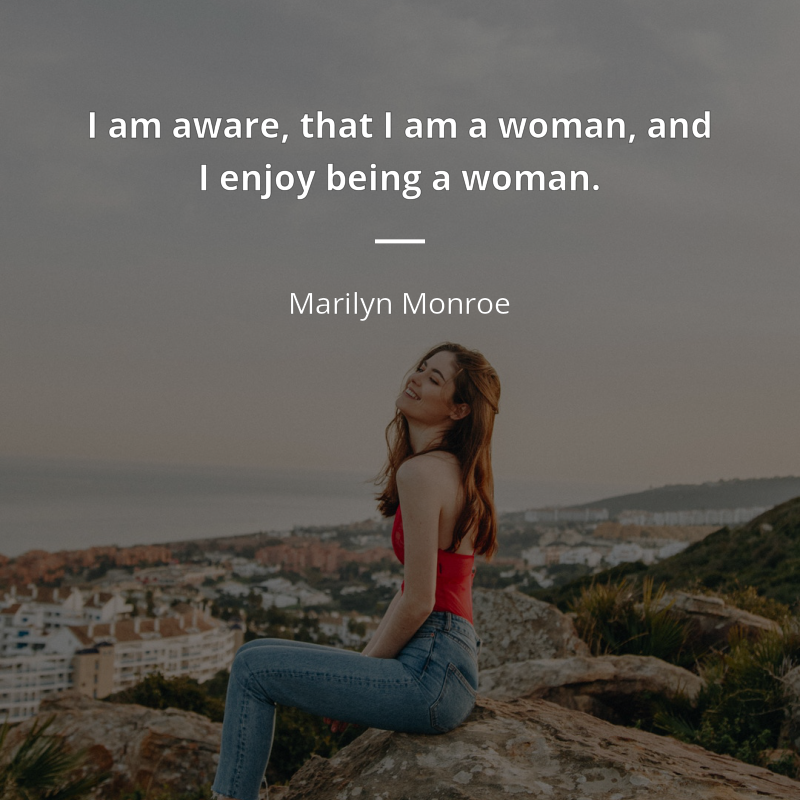 Marilyn Monroe цитата: “I am aware, that I am a woman, and I enjoy being a woman.”