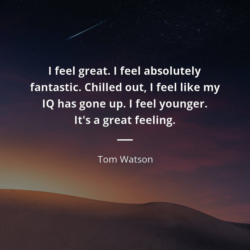 Tom Watson (Labour politician) цитата: “I feel great. I feel absolutely fantastic. Chilled out, I feel like my IQ has gone up. I feel younger. It's a great feeling.”