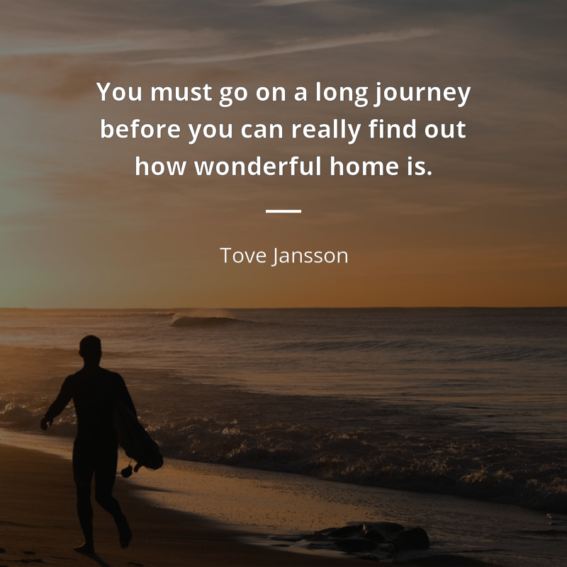 Tove Jansson цитата: “You must go on a long journey before you can really find out how wonderful home is.”