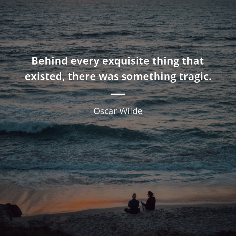 Oscar Wilde цитата: “Behind every exquisite thing that existed, there was something tragic.”