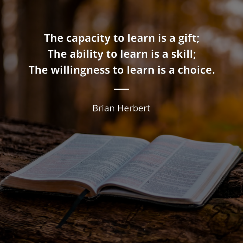 Brian Herbert цитата: “The capacity to learn is a gift; The ability to learn is a skill; The
willingness to learn is a choice.”