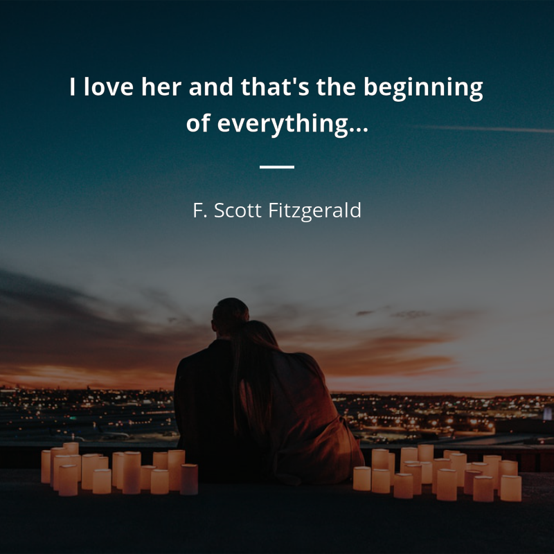 F. Scott Fitzgerald цитата: “I love her and that's the beginning of everything…”